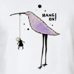  'Hang on'