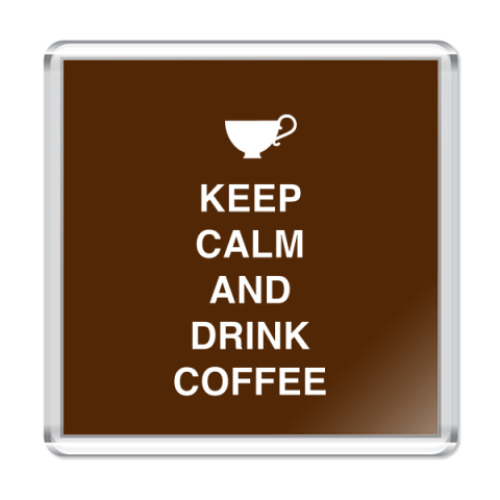 Магнит с принтом Keep calm and drink coffee