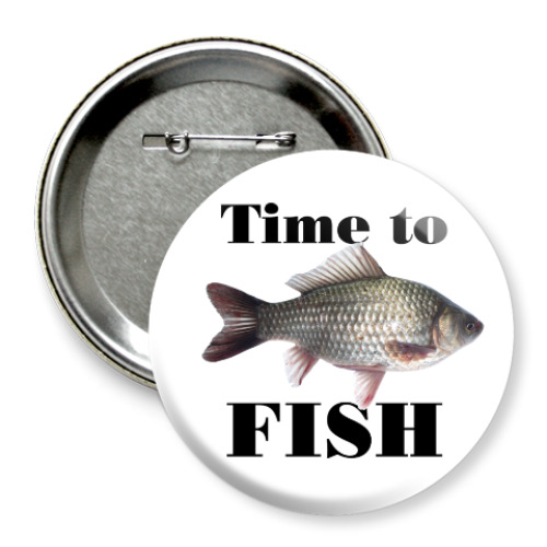 Значок 75мм Time to fish