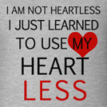 Use my heart less