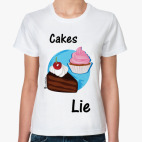 Cakes lie Woman!