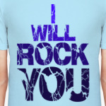 I will rock you