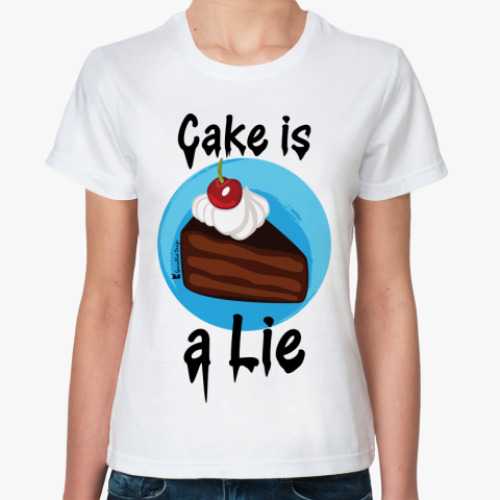 Классическая футболка с принтом Cake is a Lie Woman!