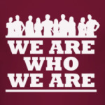 WHE ARE WHO WE ARE