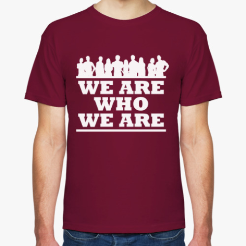 Футболка WHE ARE WHO WE ARE