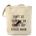 Don't set yourself on fire to keep others warm