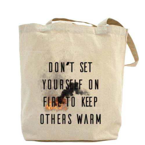 Сумка шоппер Don't set yourself on fire to keep others warm
