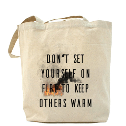 Сумка шоппер Don't set yourself on fire to keep others warm