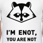 I'm enot you are not