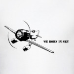 We born in sky