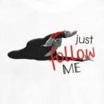 Just follow me