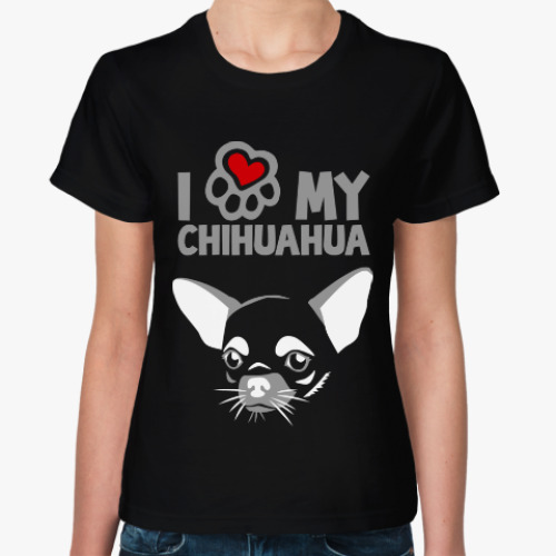 Женская футболка с принтом Я люблю мою чихуахуа