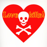 Love kills!