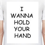 I WANNA HOLD YOUR HAND