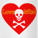 Love kills!