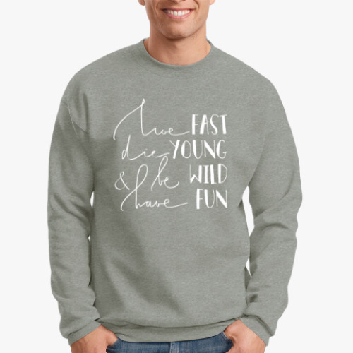 Свитшот с принтом Die young, be wild, have fun