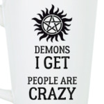 Supernatural, Demons I get, people are crazy