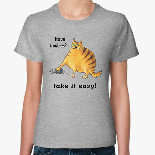 Женская футболка с принтом Относитесь к проблемам легко!