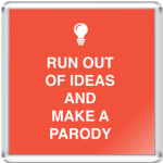 Run out of ideas and make