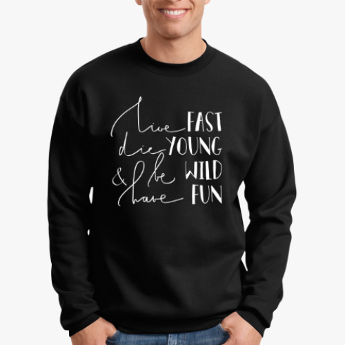 Свитшот с принтом Die young, be wild, have fun
