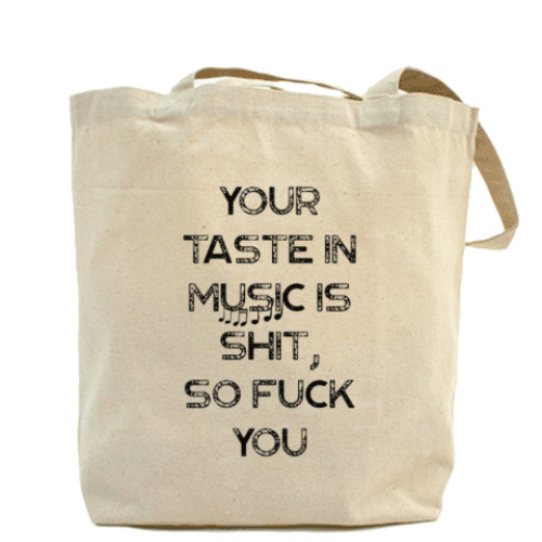 Сумка шоппер Your taste in music is shit