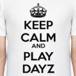Keep calm and play DayZ