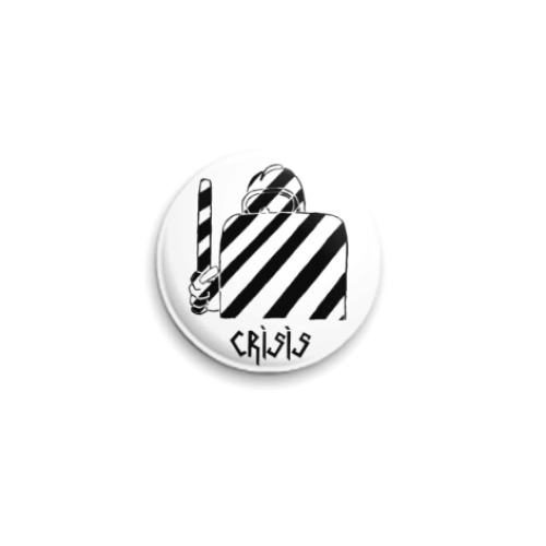 Значок 25мм с принтом Crisis 'Ends!'