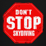 don't stop skydiving прыжки с парашютом