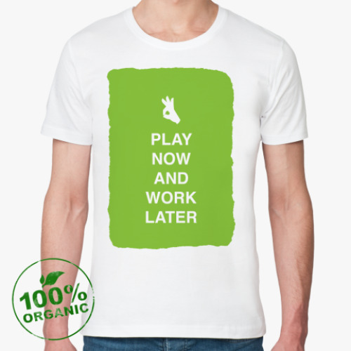 Футболка из органик-хлопка с принтом Play now and work later