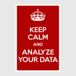 keep calm and analyze your data