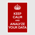 keep calm and analyze your data