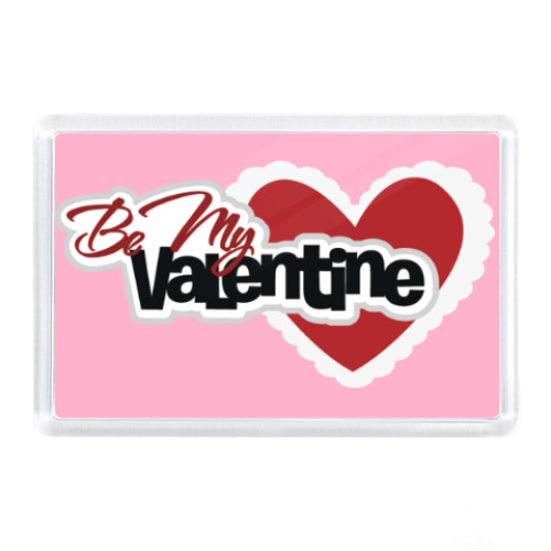 Магнит с принтом Be my Valentine