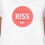 Kiss me