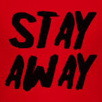 Stay away