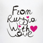 From Russia with love