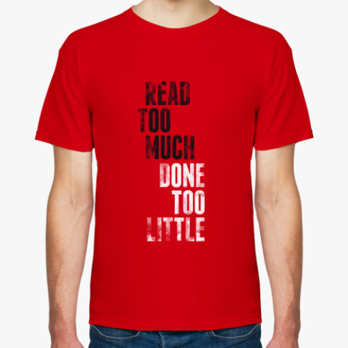 Футболка с принтом Read too much, done too little