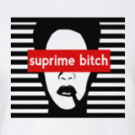 Suprime bitch