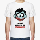 Классическая футболка Dont Warry Zombie
