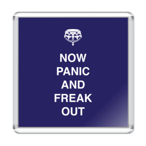 Магнит Now panic and freak out