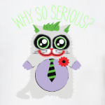 Why so serious