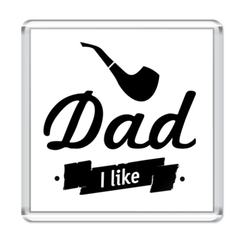 Магнит с принтом 'Dad I like'