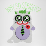 Why so serious