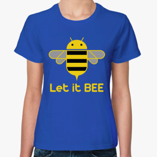 Женская футболка с принтом Android - Let It Bee