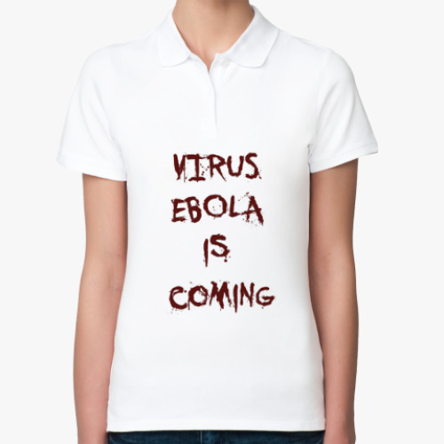 Женская рубашка поло Virus Ebola is Coming