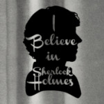 I Believe In Sherlock Holmes