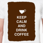 Keep calm and drink coffee
