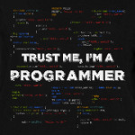 Trust me, i'm a PROGRAMMER
