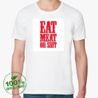 Eat meat or shit