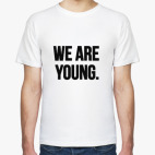 We are young