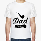 Dad I like